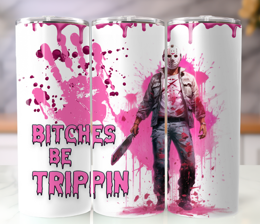 Bitches Be Trippin Halloween Tumbler