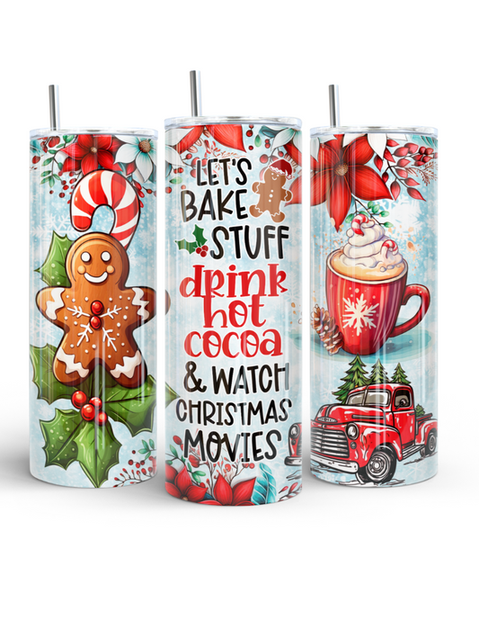 Let's Bake Stuff, Drink Hot Cocoa & Watch Christmas Movies 20oz Tumbler