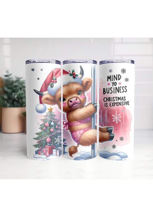 Mind Yo Business Christmas Is Expensive Highland Cow Tumbler