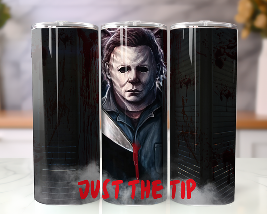 Just the tip Michael Myers Tumbler