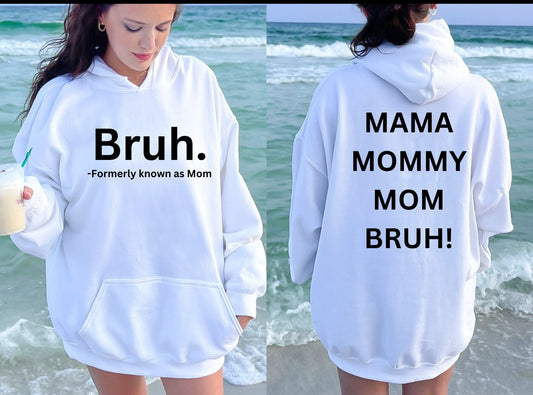 Bruh! formerly known as mom Hoodie