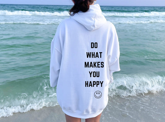 Do what makes you happy hoodie