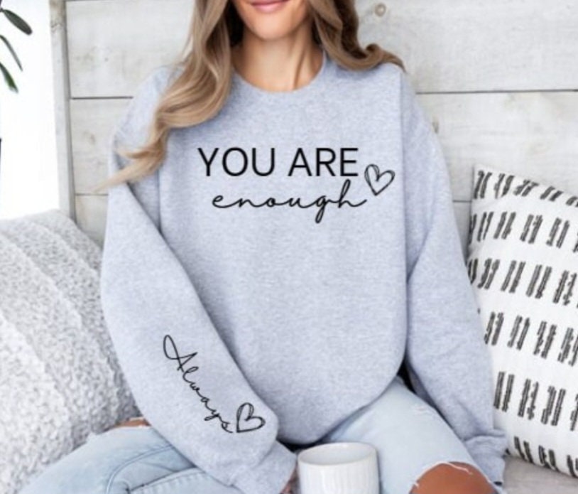 You are enough always sweater