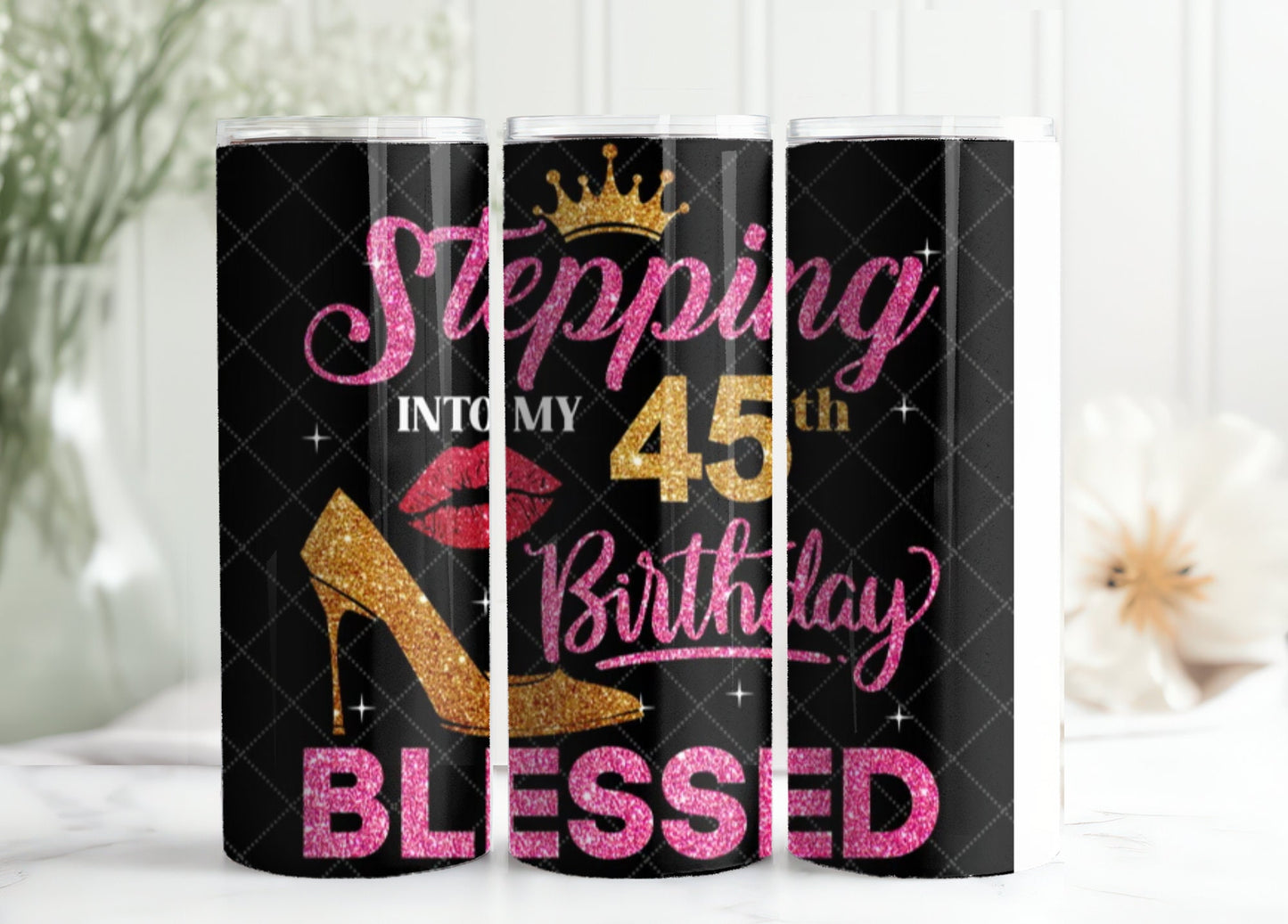 Stepping into my 45th birthday blessed tumbler