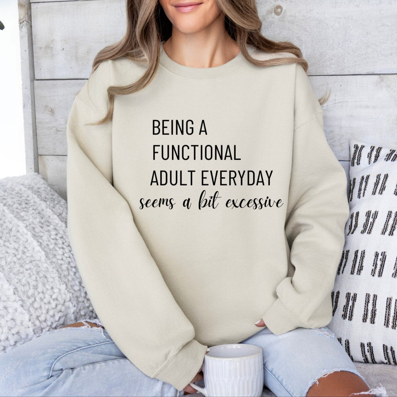 Being a functional Adult seems a bit excessive Crewneck Sweater