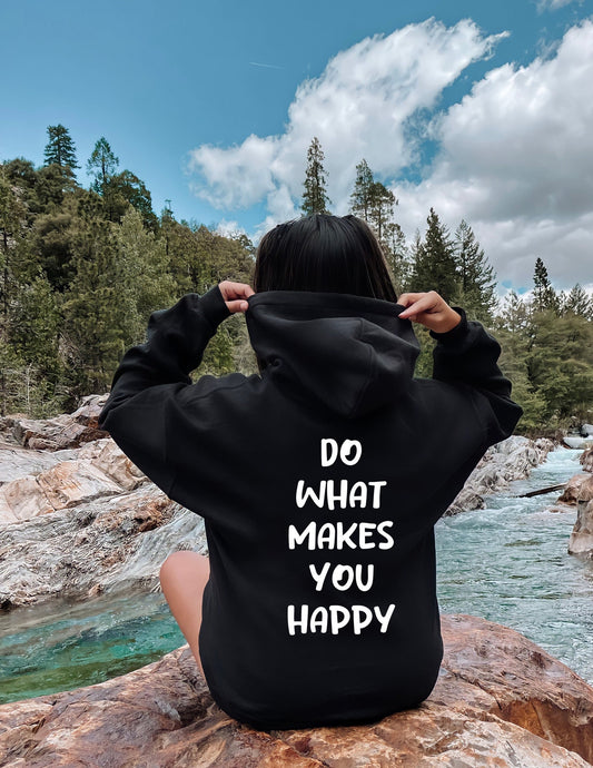 Do what makes you happy hoodie