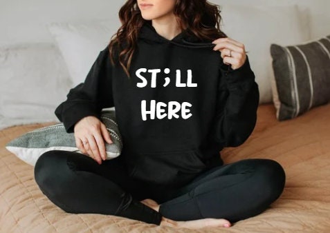 St;ll Here Hoodie